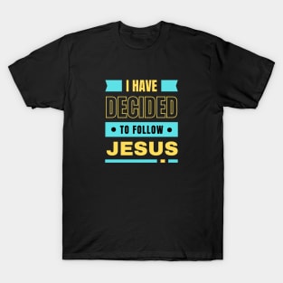 I Have Decided To Follow Jesus | Christian Typography T-Shirt